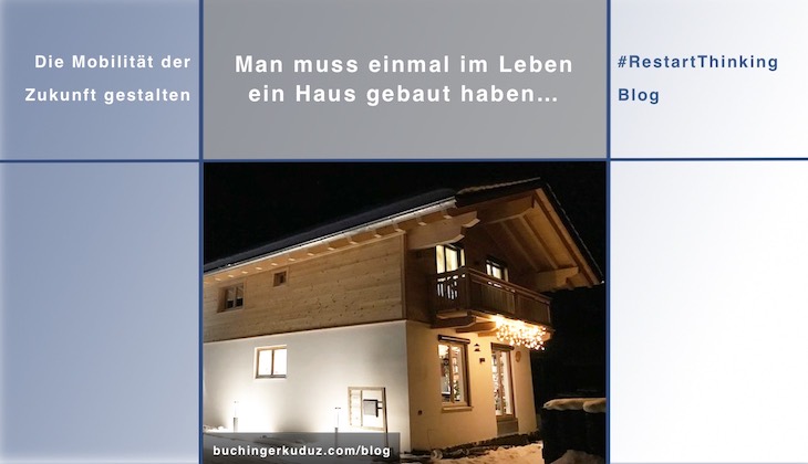 Man muss einmal im Leben ein Haus gebaut haben…