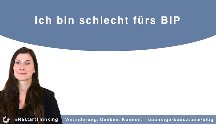 Ich bin schlecht fürs BIP