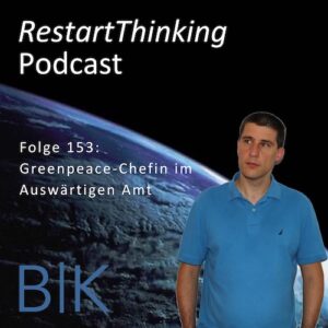 153 RestartThinking-Podcast - Greenpeace Chefin im Auswärtigen Amt