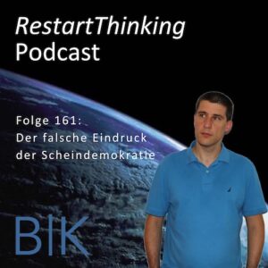 161 RestartThinking-Podcast - Scheindemokratie