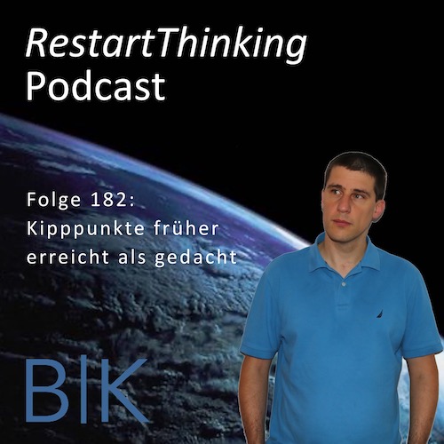 RestartThinking-Podcast Folge 182 – Kipppunkte früher erreicht als gedacht