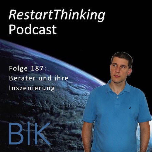 RestartThinking-Podcast Folge 187 – Berater und ihre Inszenierung