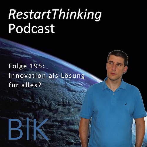 RestartThinking-Podcast Folge 195 – Innovation als Lösung für alles?