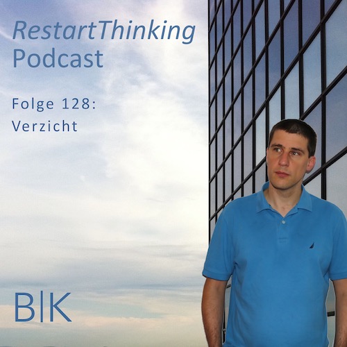 128 RestartThinking - Verzicht und Klimakrise