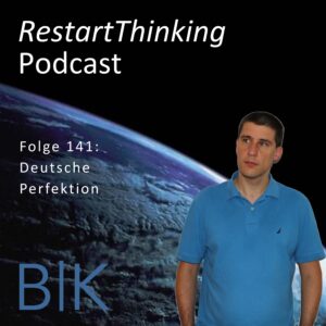 141 RestartThinking - Deutsche Perfektion