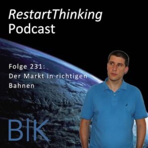 231 RestartThinking - Der Markt in richtigen Bahnen
